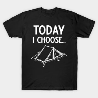 Today I Choose Camping T-Shirt